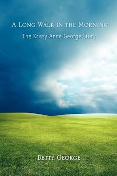portada a long walk in the morning: the krissy anne george story (en Inglés)