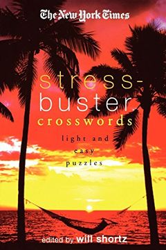 portada The new York Times Stress-Buster Crosswords: Light and Easy Puzzles (en Inglés)