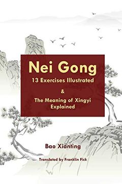portada Nei Gong 13 Exercises Illustrated and the Meaning of Xing yi Explained 