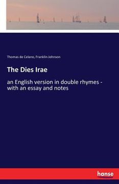 portada The Dies Irae: an English version in double rhymes - with an essay and notes (in English)