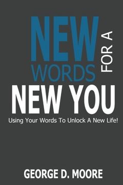 portada New Words For A New You: Using Your Words to Unlock A New Life