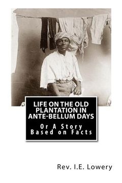 portada Life on the Old Plantation in Ante-Bellum Days: OR A Story Based on Facts (en Inglés)