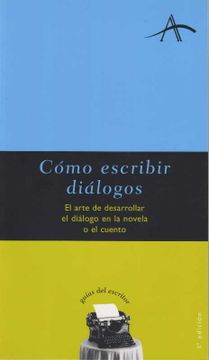 portada Como Escribir Dialogos: El Arte de Desarrollar el Dialogo en la n Ovela o el Cuento (in Spanish)