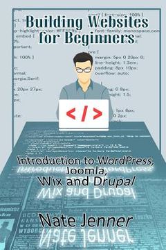 portada Building Websites for Beginners: Introduction to WordPress, Joomla, Wix and Drupal (in English)