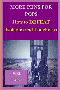 portada More Pens for Pops: How to DEFEAT Isolation and Loneliness (en Inglés)