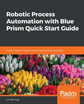 portada Robotic Process Automation With Blue Prism Quick Start Guide: Create Software Robots and Automate Business Processes (en Inglés)