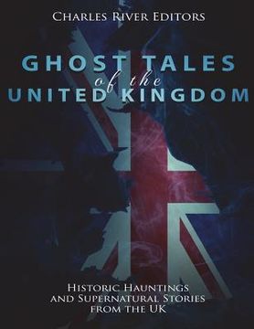 portada Ghost Tales of the United Kingdom: Historic Hauntings and Supernatural Stories from the UK (en Inglés)