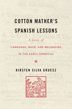 portada Cotton Mather’S Spanish Lessons: A Story of Language, Race, and Belonging in the Early Americas (in English)