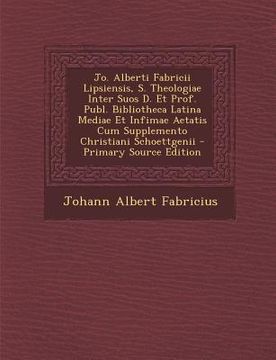 portada Jo. Alberti Fabricii Lipsiensis, S. Theologiae Inter Suos D. Et Prof. Publ. Bibliotheca Latina Mediae Et Infimae Aetatis Cum Supplemento Christiani Sc (en Italiano)