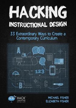 portada Hacking Instructional Design: 33 Extraordinary Ways to Create a Contemporary Curriculum: 21 (Hack Learning Series) (en Inglés)