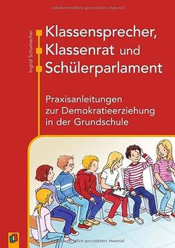 portada Klassensprecher, Klassenrat und Schülerparlament: Praxisanleitungen zur Demokratieerziehung in der Grundschule 