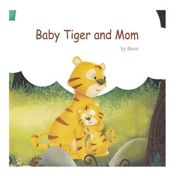 portada Baby Tiger and Mom: Books for Kids (en Inglés)