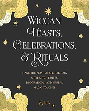 portada Wiccan Feasts, Celebrations, and Rituals: Make the Most of Special Days with Witchy Rites, Decorations, and Herbal Magic Touches (in English)