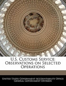 portada u.s. customs service: observations on selected operations (in English)