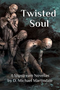 portada Twisted Soul: 4 Slipstream Novellas by D. Michael Martindale (in English)