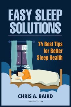 portada Sleep: Easy Sleep Solutions: 74 Best Tips for Better Sleep Health: How to Deal With Sleep Deprivation Issues Without Drugs Bo (en Inglés)