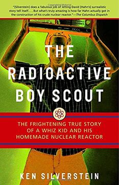 portada The Radioactive boy Scout: The Frightening True Story of a Whiz kid and his Homemade Nuclear Reactor (in English)