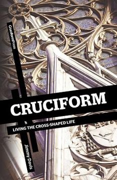 portada cruciform: living the cross-shaped life (en Inglés)