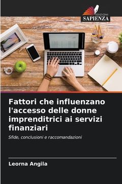 portada Fattori che influenzano l'accesso delle donne imprenditrici ai servizi finanziari (in Italian)