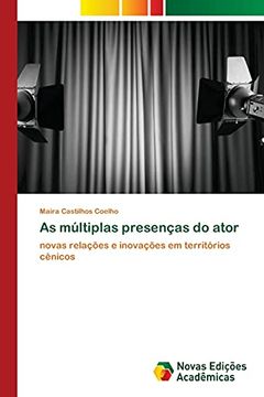 portada As Múltiplas Presenças do Ator: Novas Relações e Inovações em Territórios Cênicos (en Portugués)