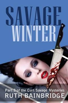 portada Savage Winter: Part 3 of The Curt Savage Mysteries (en Inglés)
