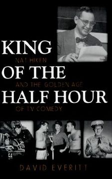 portada king of the half hour: nat hiken and the golden age of tv comedy (en Inglés)