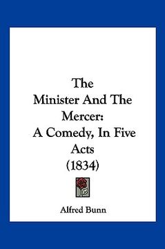 portada the minister and the mercer: a comedy, in five acts (1834) (en Inglés)