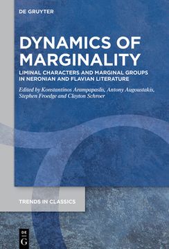 portada Dynamics of Marginality: Liminal Characters and Marginal Groups in Neronian and Flavian Literature (en Inglés)