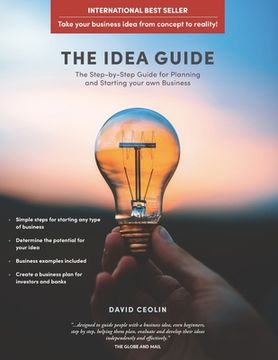 portada The Idea Guide: The Step-by-Step Guide for Planning and Starting your own Business (en Inglés)