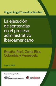 portada La Ejecución de Sentencias en el Proceso Administrativo Iberoamericano: (España, Perú, Costa Rica, Colombia y Venezuela) (in Spanish)