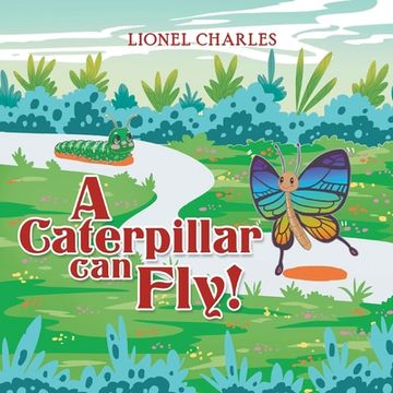 portada A Caterpillar Can Fly! (en Inglés)
