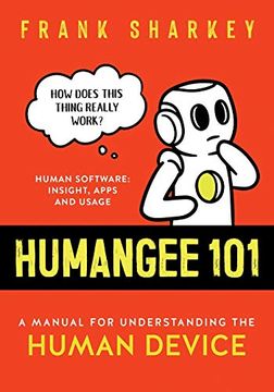 portada Humangee 101: A Manual for Understanding the Human Device (en Inglés)