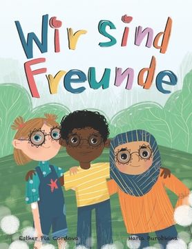 portada Wir sind Freunde: Inspirierendes Kinderbuch über Diversität, Freundschaft und gegen Rassismus 