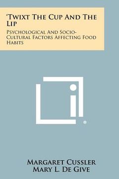 portada 'twixt the cup and the lip: psychological and socio-cultural factors affecting food habits (en Inglés)