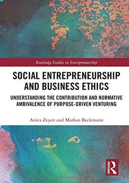 portada Social Entrepreneurship and Business Ethics: Understanding the Contribution and Normative Ambivalence of Purpose-Driven Venturing (en Inglés)