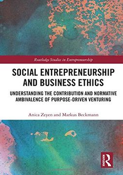 portada Social Entrepreneurship and Business Ethics: Understanding the Contribution and Normative Ambivalence of Purpose-Driven Venturing