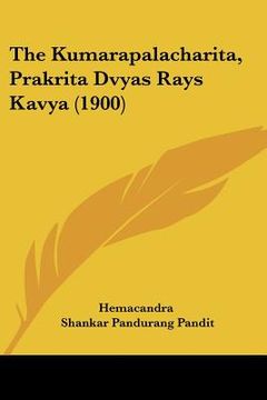 portada The Kumarapalacharita, Prakrita Dvyas Rays Kavya (1900) (en Ruso)