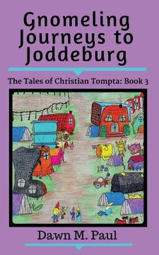 portada Gnomeling Journeys to Joddeburg: The Tales of Christian Tompta, Book 3 (en Inglés)