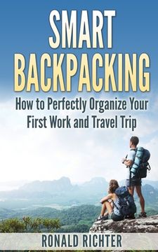 portada Smart Backpacking (English Edition): How to Perfectly Organize Your First Work and Travel Trip as a Backpacker (en Inglés)