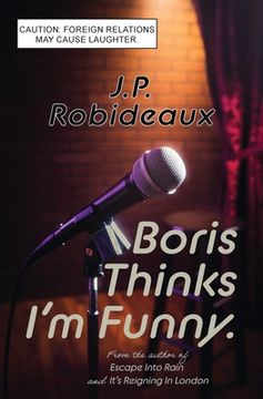 portada Boris Thinks I'm Funny: Caution: Foreign Relations May Cause Laughter