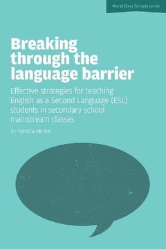 portada Breaking Through the Language Barrier: Effective Strategies for Teaching English as a Second Language (ESL) Students in Secondary School Mainstream CL (World Class Schools Series)