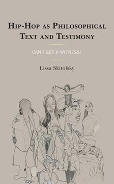 portada Hip-Hop as Philosophical Text and Testimony: Can I Get a Witness? (en Inglés)
