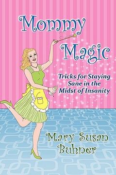 portada mommy magic: tricks for staying sane in the midst of insanity (en Inglés)
