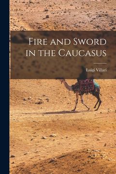 portada Fire and Sword in the Caucasus (en Inglés)