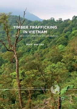 portada Timber Trafficking in Vietnam: Crime, Security and the Environment
