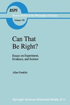 portada Can That Be Right?: Essays on Experiment, Evidence, and Science