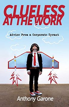 portada Clueless at the Work: Advice From a Corporate Tyrant (en Inglés)