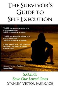 portada The Survivor's Guide to Self Execution: S.O.L.O. Save Our Loved Ones