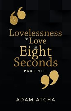 portada Lovelessness to Love in Eight Seconds: Part Viii (en Inglés)
