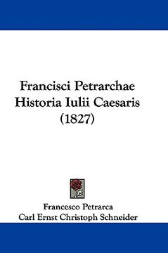portada francisci petrarchae historia iulii caesaris (1827)